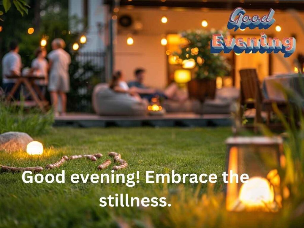 A serene image with the words "good evening embrace the stillness" against a calming background.